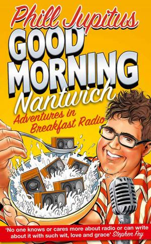 Cover of the book Good Morning Nantwich: Adventures in Breakfast Radio by Frank Coates