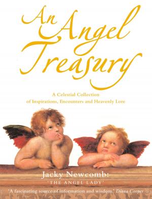 bigCover of the book An Angel Treasury: A Celestial Collection of Inspirations, Encounters and Heavenly Lore by 