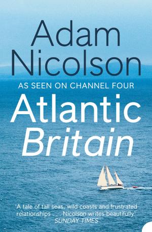 Cover of the book Atlantic Britain: The Story of the Sea a Man and a Ship by Katey Lovell