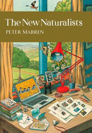 Cover of the book The New Naturalists (Collins New Naturalist Library, Book 82) by Peter Cave
