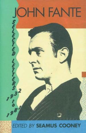 Cover of the book John Fante Selected Letters 1932-1981 by David G. Hartwell