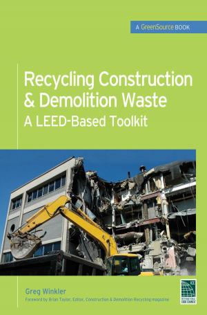 Cover of the book Recycling Construction & Demolition Waste: A LEED-Based Toolkit (GreenSource) by Edward Whalen, Erik Benner, Nic Ventura