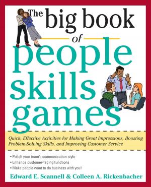 Cover of the book The Big Book of People Skills Games: Quick, Effective Activities for Making Great Impressions, Boosting Problem-Solving Skills and Improving by Richard Spears