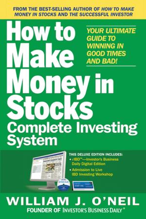 Cover of the book The How to Make Money in Stocks Complete Investing System: Your Ultimate Guide to Winning in Good Times and Bad by James Cummins, Cameron W. Reed