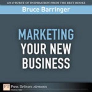 Cover of the book Marketing Your New Business by Michael A. Roberto