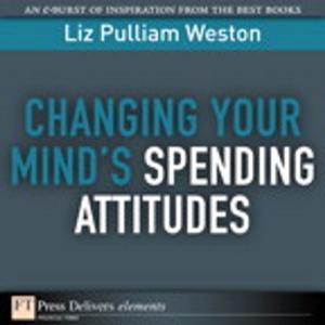 Cover of the book Changing Your Mind's Spending Attitudes by Adam Nathan