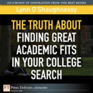 Cover of the book The Truth About Finding Great Academic Fits in Your College Search by Drew Tucker