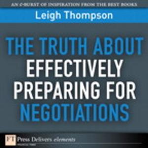 Cover of the book The Truth About Effectively Preparing for Negotiations by Arek Dreyer, Kevin M. White