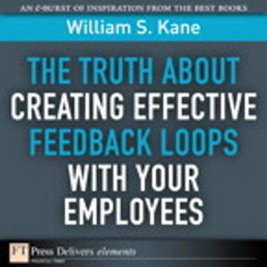 Book cover of The Truth About Creating Effective Feedback Loops with Your Employees
