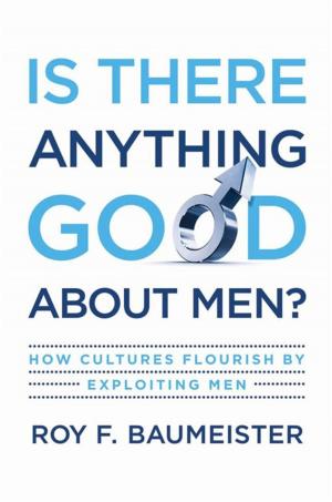 Cover of the book Is There Anything Good About Men? : How Cultures Flourish By Exploiting Men by Rachel Bronson