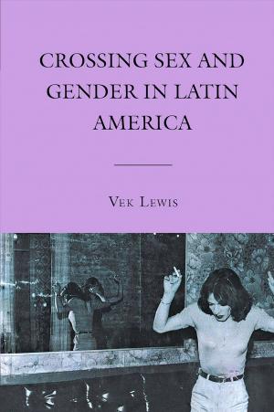 Cover of the book Crossing Sex and Gender in Latin America by Zvi Bekerman, Michalinos Zembylas