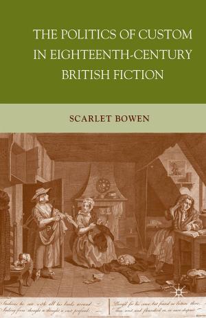 Cover of the book The Politics of Custom in Eighteenth-Century British Fiction by J. Katz, M. Barris, A. Jain