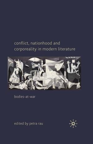 Cover of the book Conflict, Nationhood and Corporeality in Modern Literature by A. Beaumont