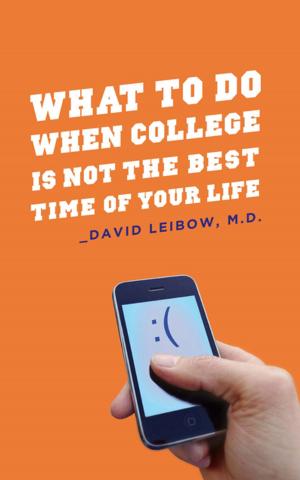 Cover of the book What to Do When College Is Not the Best Time of Your Life by Guy Barefoot
