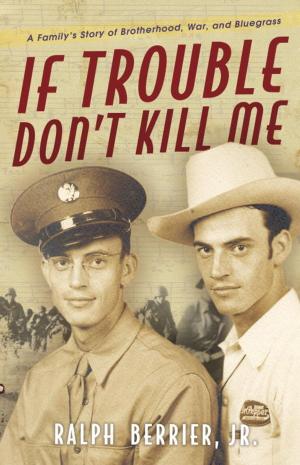 Cover of the book If Trouble Don't Kill Me by Sandra LaMorgese PhD