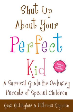 Cover of the book Shut Up About Your Perfect Kid by Erik Johnson