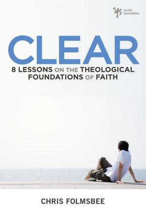 Cover of the book Clear by Renee Swope, Lysa TerKeurst, Samantha Evilsizer