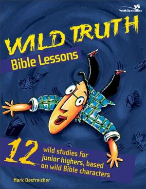 Cover of the book Wild Truth Bible Lessons by Kevin G. Harney