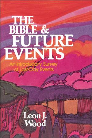 Cover of the book The Bible and Future Events by James D. G. Dunn, Bruce M. Metzger, David Allen Hubbard, Glenn W. Barker, John D. W. Watts, James W. Watts, Ralph P. Martin, Lynn Allan Losie