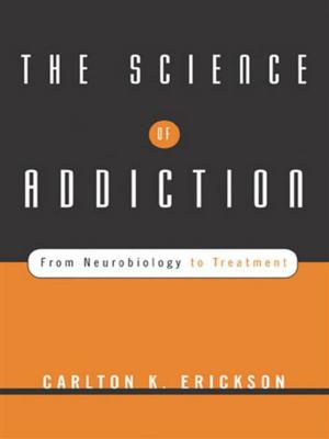 Cover of the book The Science of Addiction: From Neurobiology to Treatment by Paul Kildea