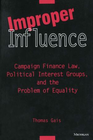 Cover of the book Improper Influence by Bryon J Moraski, William M Reisinger
