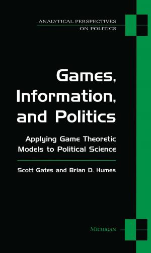 Cover of the book Games, Information, and Politics by Ryan J Vander Wielen, Steven S Smith, Hong Min Park