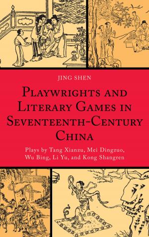 Cover of the book Playwrights and Literary Games in Seventeenth-Century China by Stefan Goodwin