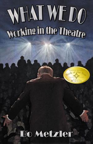 Cover of the book What We Do- Working In The Theatre by Tom Oestreicher