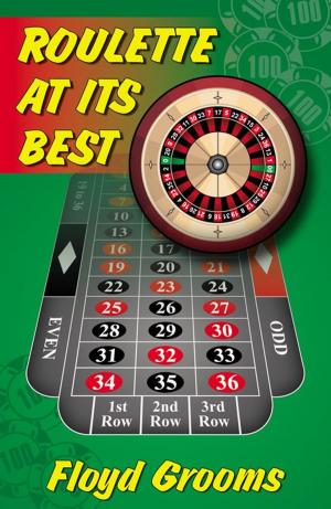 Cover of the book Roulette At Its Best by Brian J. Donley