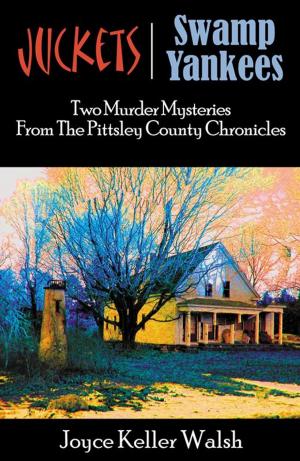 Cover of the book The Pittsley County Chronicles: Juckets And Swamp Yankees by Ariel Lilli Cohen