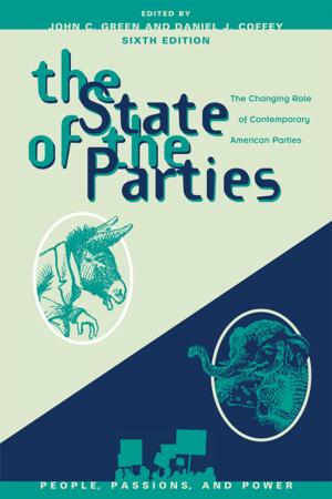 Cover of the book The State of the Parties by Marc Blecher, John P. Burns, Du Jie, Joseph Fewsmith, Jude Howell, Linda Jakobson, Michael Keane, Clemens Stubbe Ostergaard, Zhu Sanzhu, Zhang Jing