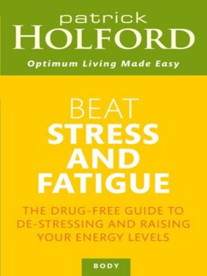 Cover of the book Beat Stress and Fatigue by Robin Barratt
