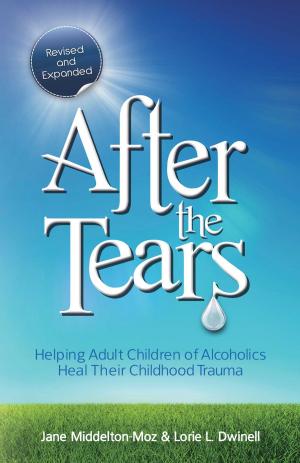 Cover of the book After the Tears by Jack Canfield, Ram Ganglani, Kelly Johnson