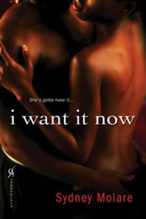 Cover of the book I Want It Now by Kathy Love