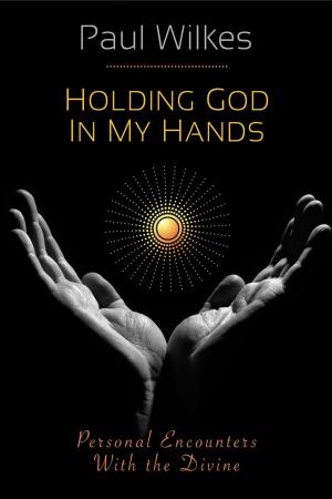 Cover of the book Holding God in My Hands by O'Rourke, Benignus