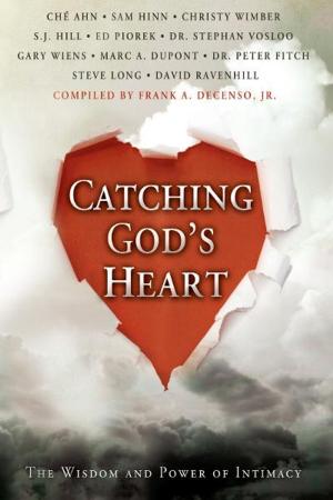 Cover of the book Catching God's Heart: The Wisdom and Power of Intimacy by Mahesh Chavda
