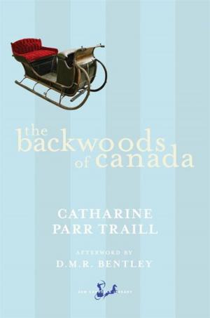 Cover of the book The Backwoods of Canada by Alexander MacLeod, Alison Pick, Sarah Selecky