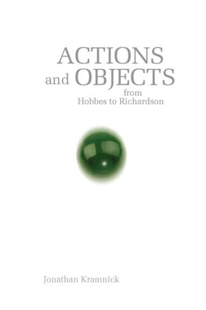 Cover of the book Actions and Objects from Hobbes to Richardson by George K. Behlmer