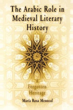 Cover of the book The Arabic Role in Medieval Literary History by Donna Merwick