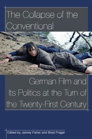 Cover of the book The Collapse of the Conventional: German Film and Its Politics at the Turn of the Twenty-First Century by June Manning Thomas