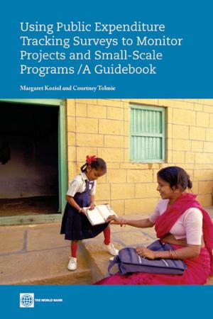 Cover of the book Using Public Expenditure Tracking Surveys To Monitor Projects And Small-Scale Programs: A Guidebook by World Bank