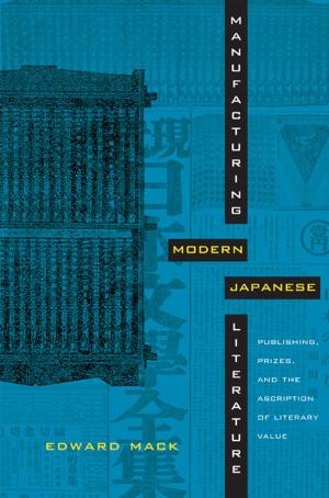 Cover of Manufacturing Modern Japanese Literature