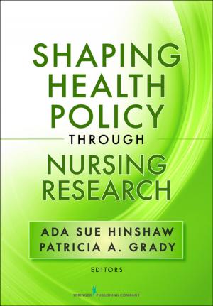 Cover of the book Shaping Health Policy Through Nursing Research by Maria T. Codina Leik, MSN, ARNP, FNP-C, AGPCNP-BC