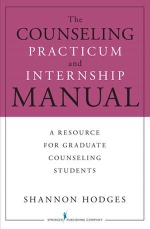 Cover of the book The Counseling Practicum and Internship Manual by Martha L. Sylvia, PhD, MBA, RN