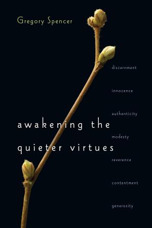 Cover of the book Awakening the Quieter Virtues by Makoto Fujimura