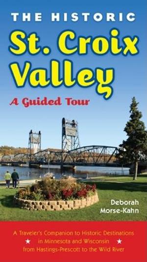 Cover of the book The Historic St. Croix Valley by Anton Treuer