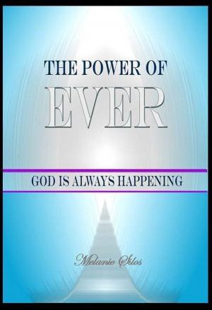 Cover of the book The Power of Ever: God Is Always Happening by Warren C Biebel