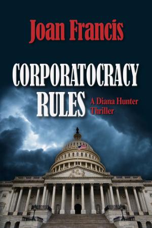 Cover of the book Corporatocracy Rules by Lucus Anthony Ren