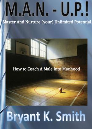 Book cover of M.A.N.-U.P. How to Coach A Male Into Manhood