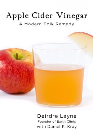 Cover of the book Apple Cider Vinegar: A Modern Folk Remedy by Vivian Orgel